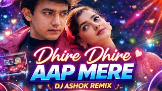 💖 Dhire Dhire Aap Mere ❤️ Romantic Remix 2026 | Aamir Khan 🔥 DJ ASHOK MIX
