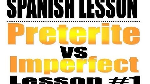 Spanish Lesson: Preterite vs. Imperfect 1