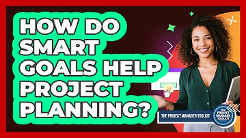 How Do SMART Goals Help Project Planning?