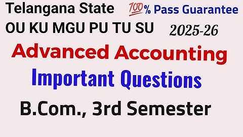 Advanced Accounting | Important Questions |B.Com., 3rd semester | 2025-26 | OU KU MGU PU TU SU