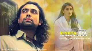 Rishta Kya Song | Jubin Nautiyal | Md Irfan Ali | Sahas Pareek | New Sad Song 2021