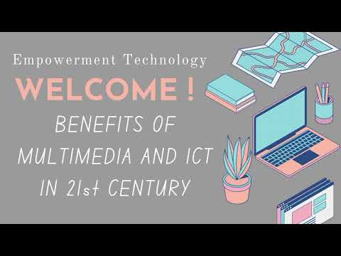 BENEFITS OF MULTIMEDIA AND ICT IN 21ST CENTURY