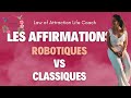 Affirmations robotiques vs affirmations classiques loidelattraction affirmations