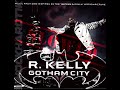 Rkelly -  Gotham City  #SLOWED