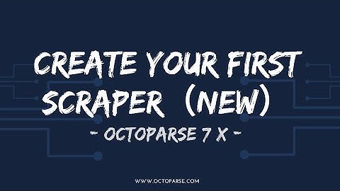 Create your first scraper with Octoparse 7 X (Updated)