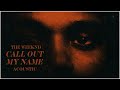 The Weeknd - Call Out My Name (Acoustic Audio)