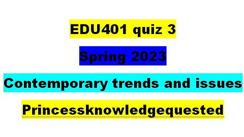 Edu401 quiz 3 / spring 2023/quiz 3