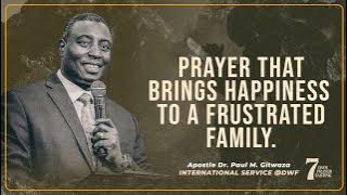 PRAYER THAT BRINGS HAPPINESS TO A FRUSTRATED FAMILY | With Apostle Dr. Paul M. Gitwaza