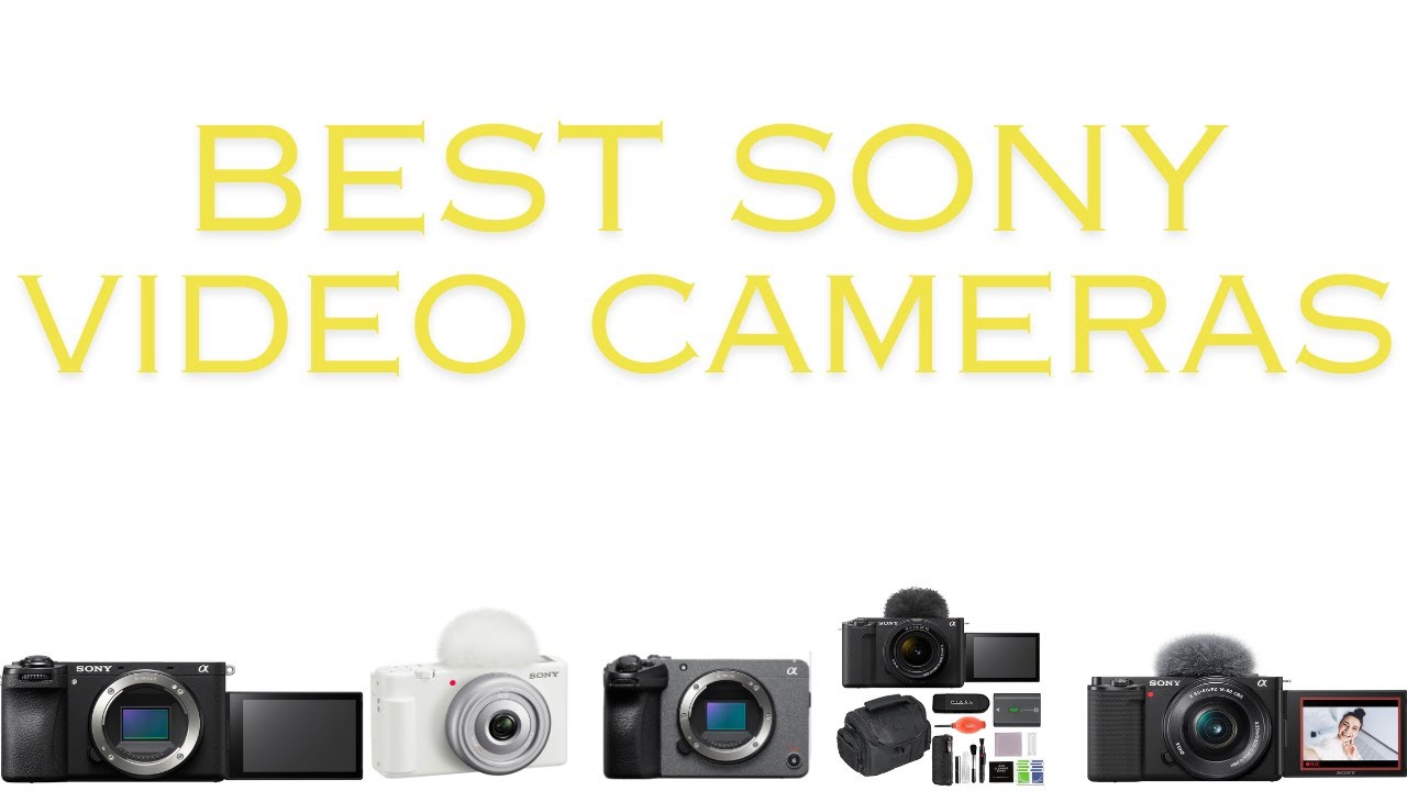 Best Sony Video Cameras for Youtube, TikTok and Content Creation in