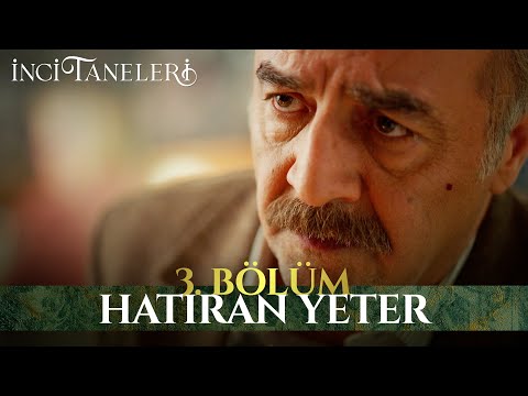 Hatıran Yeter - İnci Taneleri (3. Bölüm)