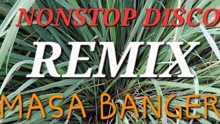 NONSTOP DISCO REMIX MASA BANGER 