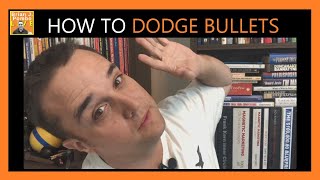 How To Dodge Bullets