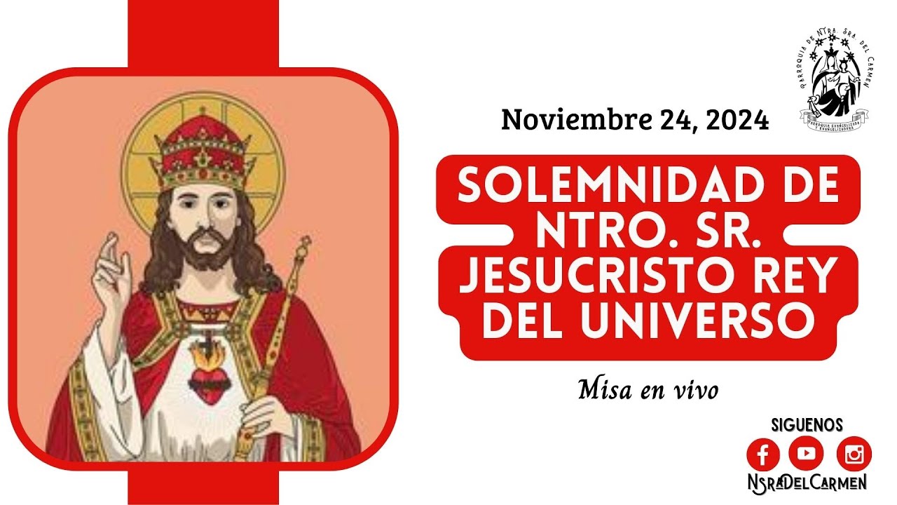 SOLEMNIDAD DE NUESTRO SEÑOR JESUCRISTO REY DEL UNIVERSO | 24 Noviembre ...