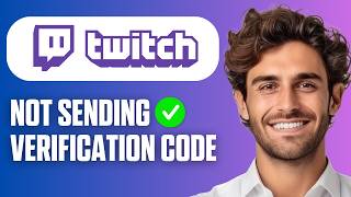 How To Fix Twitch Not Sending Verification Code (Full Guide 2026)