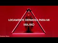 MAJIKO - LOCAMENTE HERMOSA PARA MÍ // Sub Español