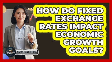 How Do Fixed Exchange Rates Impact Economic Growth Goals?