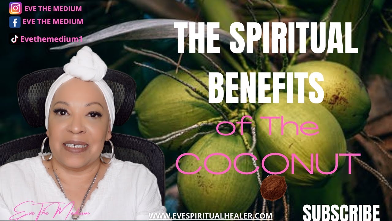 THE SPIRITUAL BENEFITS OF THE COCONUT YouTube
