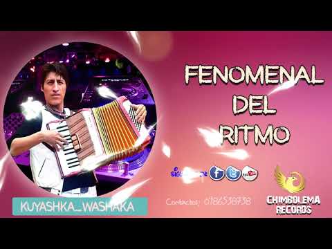 FENOMENAL DEL RITMO TEMA: KUYASHKA WASHAKA PRIMICIA 2019