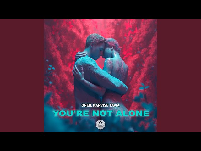 Oneil, KANVISE, FAVIA - You're Not Alone