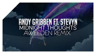 Andy Gribben ft. Stevyn - Midnight Thoughts (Aweeden Remix)