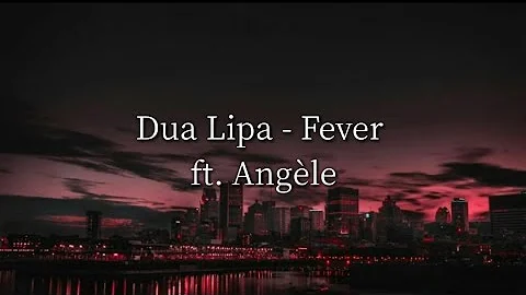 Dua Lipa - Fever (Lyrics) ft. Angèle