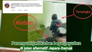 Begal Payudara Gentayangan Di Jalan Alternatif Jepara-Demak
