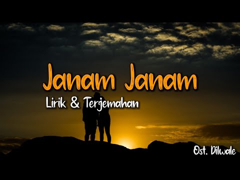 Lirik lagu & Terjemahan | Janam Janam - Arijit Singh, Antara Mitra | Ost. Dilwale (2015)
