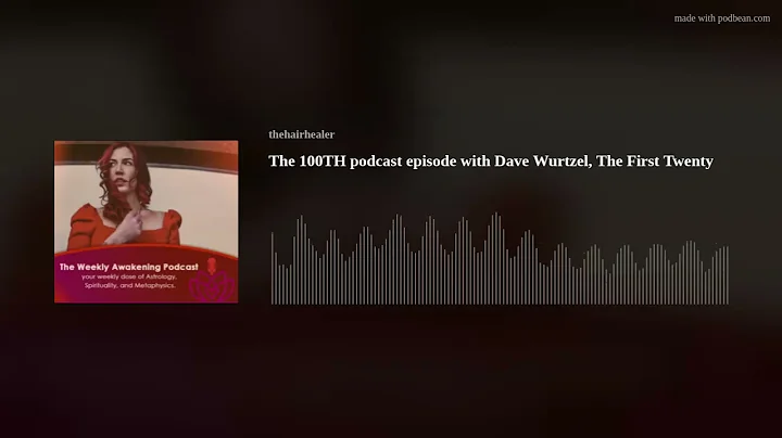The 100TH podcast episode with Dave Wurtzel, The F...