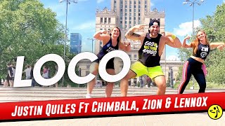 LOCO - Justin Quiles Ft Chimbala, Zion & Lennox | Zumba | Dance fitness