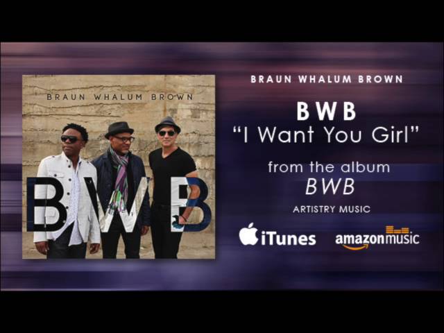 BWB - I Want You Girl