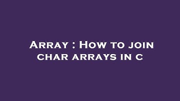 Array : How to join char arrays in c