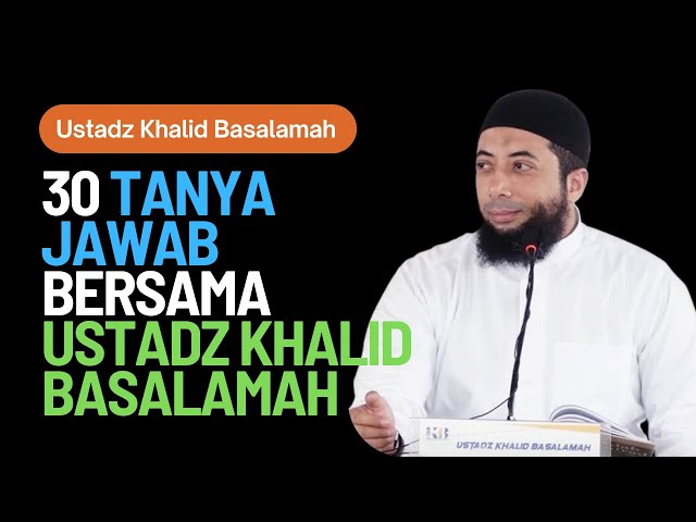 30 Tanya Jawab Bersama Ustadz Khalid Basalamah class=