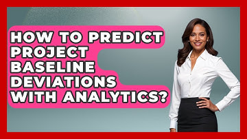 How To Predict Project Baseline Deviations With Analytics? - The Project Manager Toolkit
