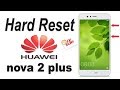 How to hard reset huawei nova 2 plus  2018