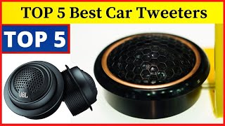 TOP 5 Best Car Tweeters 2022