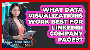 What Data Visualizations Work Best For LinkedIn Company Pages?