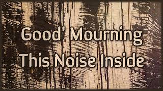 Good Mourning - The Noise Inside [Lyrics on screen]