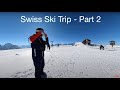 Skiing in Switzerland - Feb 2023 - Part 2