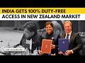 India–New Zealand FTA signed: 100% duty-free access &amp; $20B investment boost