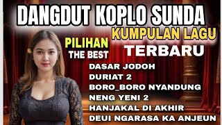 DANGDUT KOPLO SUNDA // KUMPULAN LAGU TERBARU // PILIHAN THE BEST