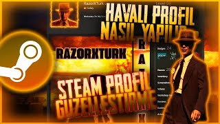 HAVALI VE GÜZEL STEAM PROFİLİ NASIL YAPILIR?