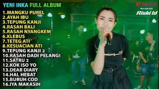 YENI INKA FULL ALBUM TERBARU 2022 || MANGKU PUREL, AYAH IBU, TEPUNG KANJI