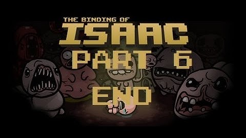 The Binding of Isaac: Wrath of the Lamb - C1 - Part 6 END (w/ Magdalene)