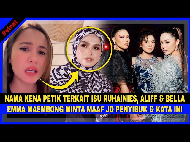 Nama Kena Petik Terkait 1SU RUHAINIES,ALIFF & BELLA, EMMA MAEMBONG Minta Maaf Jd PENYIBUK & Kata Ini class=