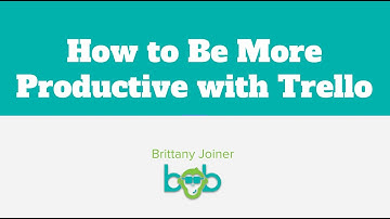 How To Be Productive With Trello