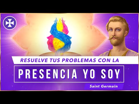 Llamen a su Presencia YO SOY para resolver cualquier problema | Saint Germain