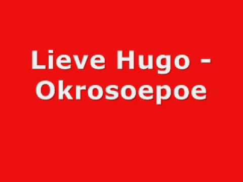 Lieve Hugo Okrosoepoe