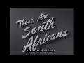 These are south africans   1950s south africa government information office film  85994