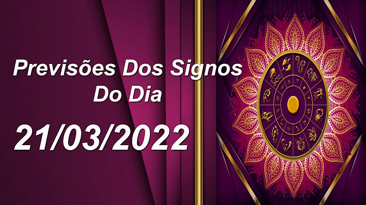 Previsões Dos Signos Do Dia →Segunda 21/03/2022 |Horóscopo Do Dia De Hoje
