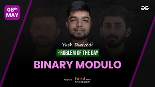Problem of The Day: 08/05/2023 | Binary Modulo | Yash Dwivedi